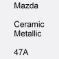 Preview: Mazda, Ceramic Metallic, 47A.